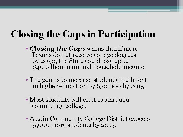 Closing the Gaps in Participation • Closing the Gaps warns that if more Texans