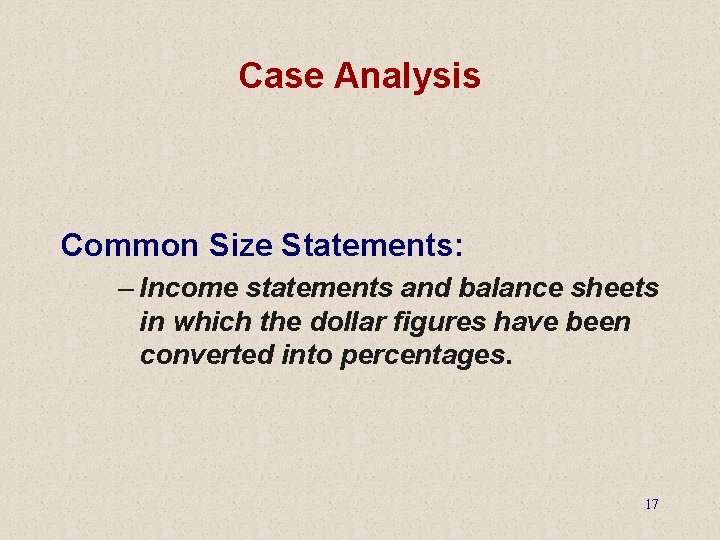 Case Analysis Common Size Statements: – Income statements and balance sheets in which the