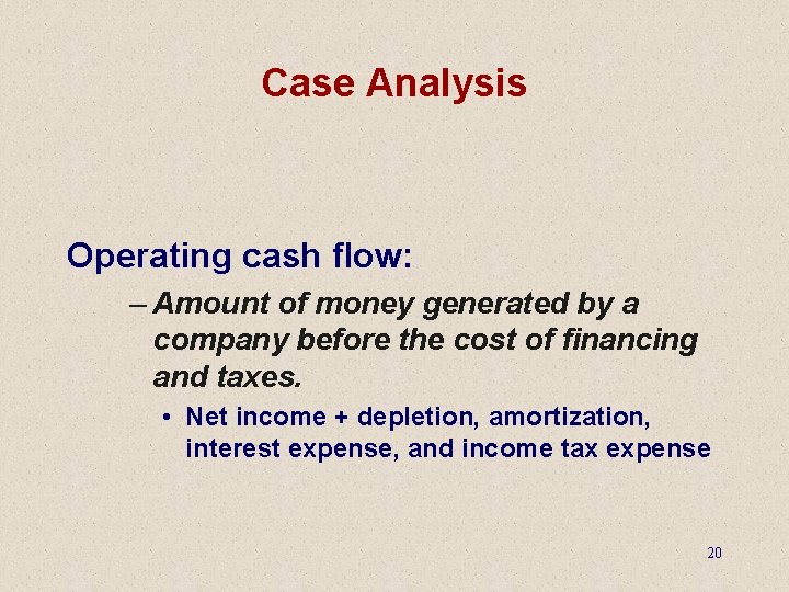Case Analysis Operating cash flow: – Amount of money generated by a company before