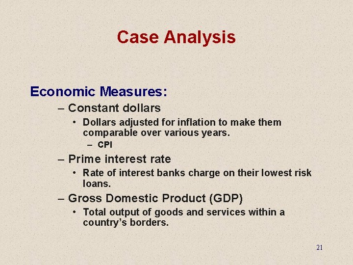 Case Analysis Economic Measures: – Constant dollars • Dollars adjusted for inflation to make
