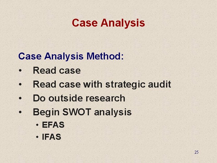 Case Analysis Method: • Read case with strategic audit • Do outside research •