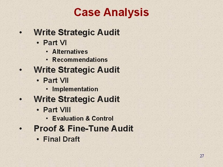 Case Analysis • Write Strategic Audit • Part VI • Alternatives • Recommendations •
