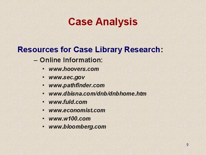 Case Analysis Resources for Case Library Research: – Online Information: • • www. hoovers.