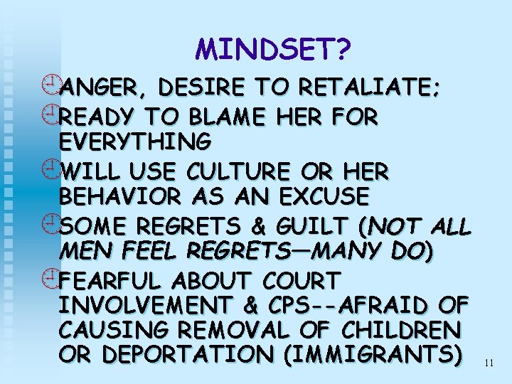 MINDSET? ¿ANGER, DESIRE TO RETALIATE; ¿READY TO BLAME HER FOR EVERYTHING ¿WILL USE CULTURE