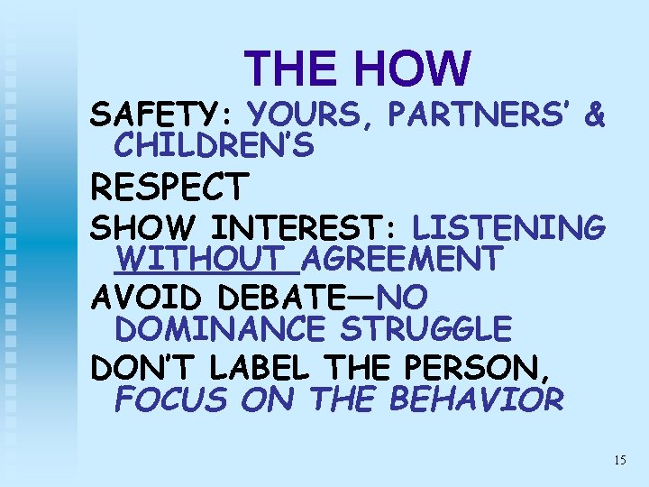 THE HOW SAFETY: YOURS, PARTNERS’ & CHILDREN’S RESPECT SHOW INTEREST: LISTENING WITHOUT AGREEMENT AVOID