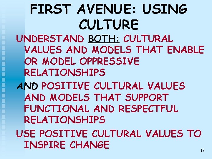 FIRST AVENUE: USING CULTURE UNDERSTAND BOTH: CULTURAL VALUES AND MODELS THAT ENABLE OR MODEL