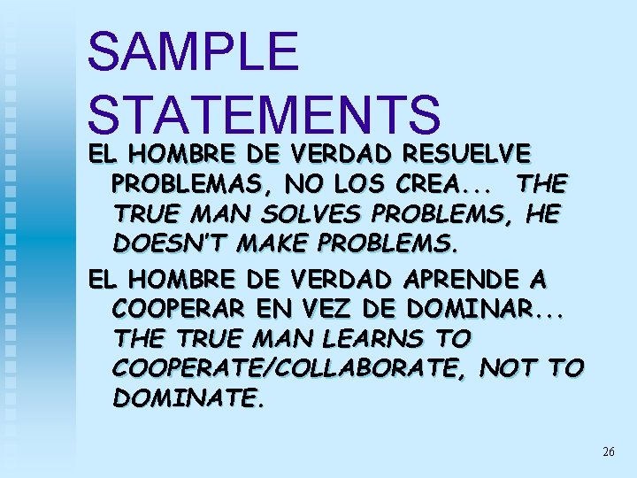 SAMPLE STATEMENTS EL HOMBRE DE VERDAD RESUELVE PROBLEMAS, NO LOS CREA. . . THE