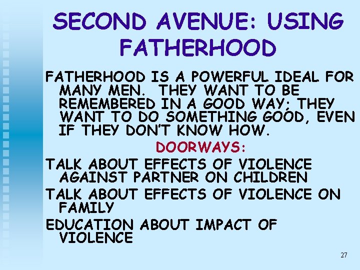 SECOND AVENUE: USING FATHERHOOD IS A POWERFUL IDEAL FOR MANY MEN. THEY WANT TO