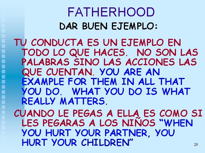 FATHERHOOD DAR BUEN EJEMPLO: TU CONDUCTA ES UN EJEMPLO EN TODO LO QUE HACES.