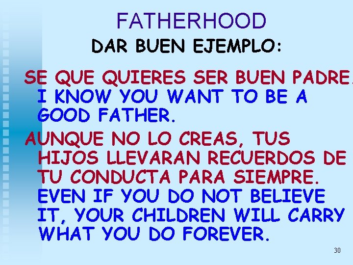 FATHERHOOD DAR BUEN EJEMPLO: SE QUIERES SER BUEN PADRE. I KNOW YOU WANT TO