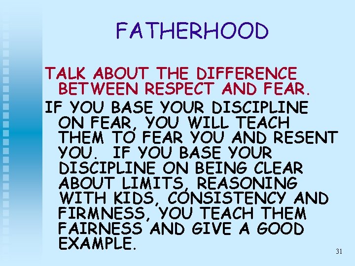 FATHERHOOD TALK ABOUT THE DIFFERENCE BETWEEN RESPECT AND FEAR. IF YOU BASE YOUR DISCIPLINE