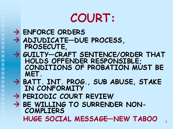 COURT: ENFORCE ORDERS ADJUDICATE—DUE PROCESS, PROSECUTE, GUILTY—CRAFT SENTENCE/ORDER THAT HOLDS OFFENDER RESPONSIBLE; CONDITIONS OF