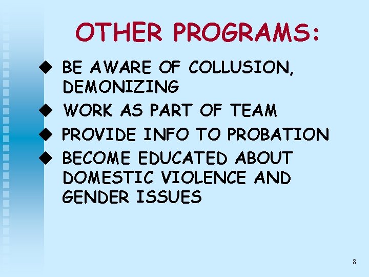 OTHER PROGRAMS: u BE AWARE OF COLLUSION, DEMONIZING u WORK AS PART OF TEAM