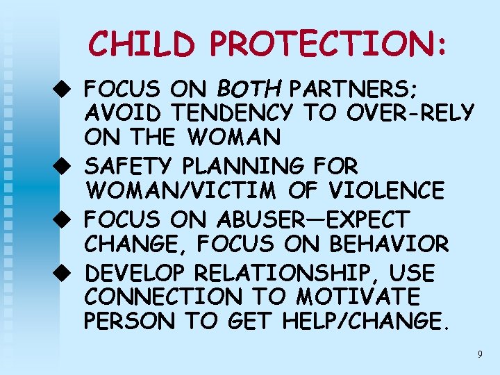 CHILD PROTECTION: u FOCUS ON BOTH PARTNERS; AVOID TENDENCY TO OVER-RELY ON THE WOMAN