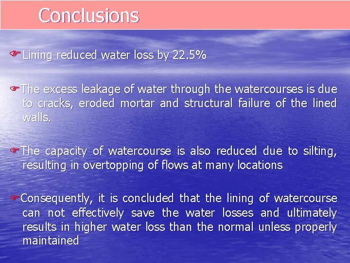 Conclusions Lining reduced water loss by 22. 5% The excess leakage of water through