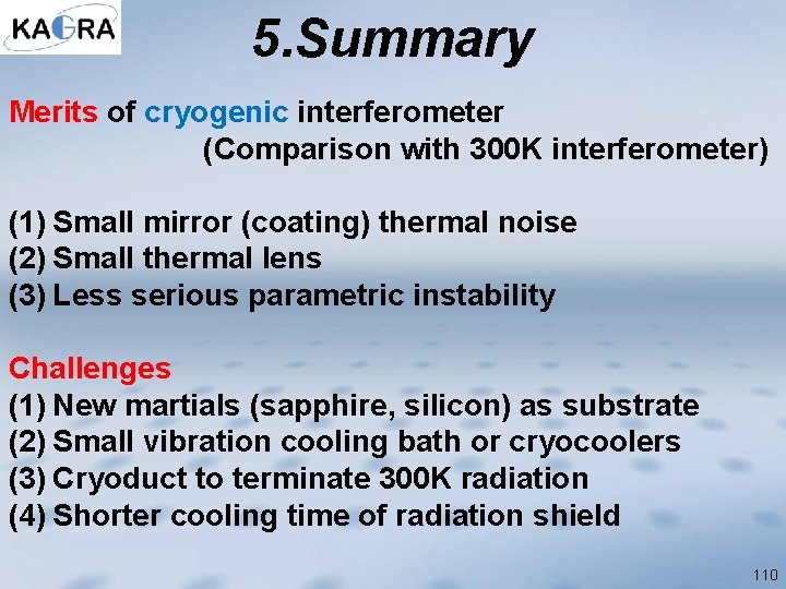 5. Summary Merits of cryogenic interferometer (Comparison with 300 K interferometer) (1) Small mirror