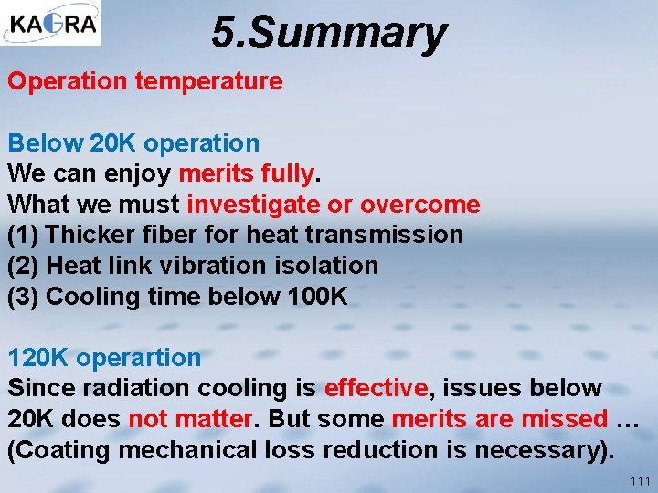 5. Summary Operation temperature Below 20 K operation We can enjoy merits fully. What