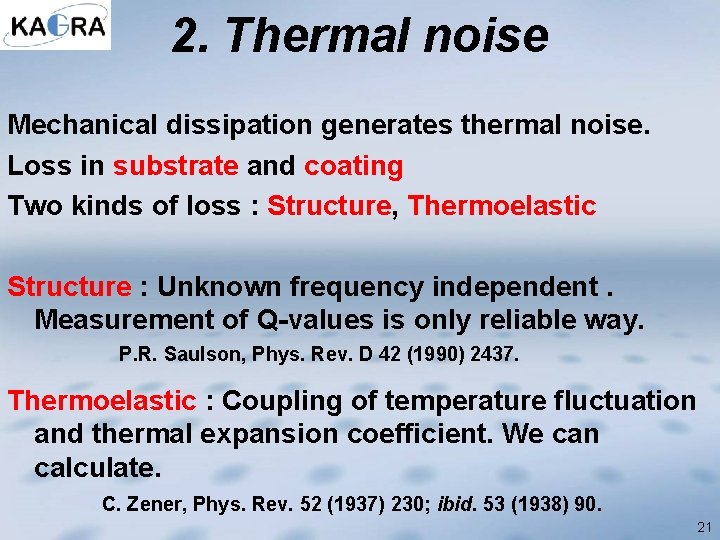 2. Thermal noise Mechanical dissipation generates thermal noise. Loss in substrate and coating Two