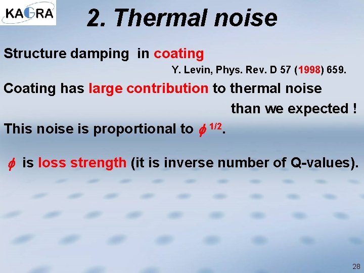 2. Thermal noise Structure damping in coating Y. Levin, Phys. Rev. D 57 (1998)