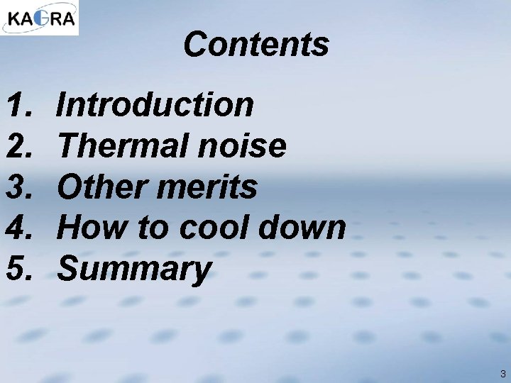 Contents 1. 2. 3. 4. 5. Introduction Thermal noise Other merits How to cool