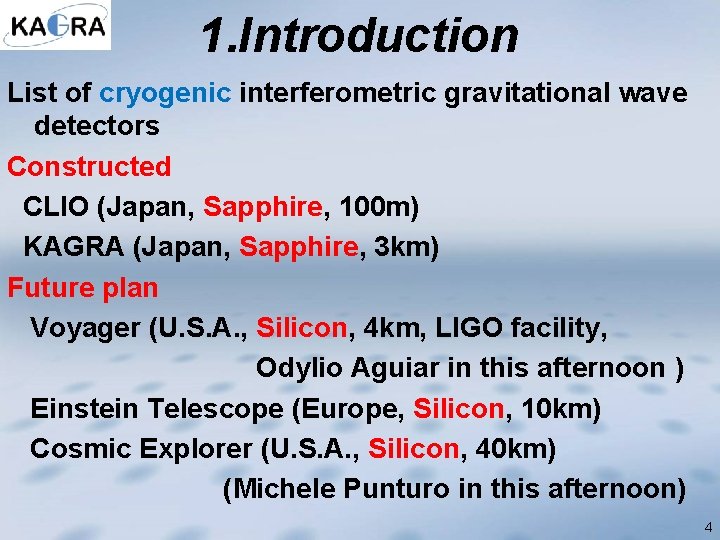 1. Introduction List of cryogenic interferometric gravitational wave detectors Constructed CLIO (Japan, Sapphire, 100