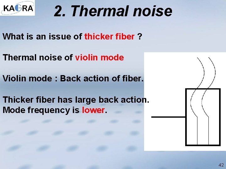 2. Thermal noise What is an issue of thicker fiber ? Thermal noise of