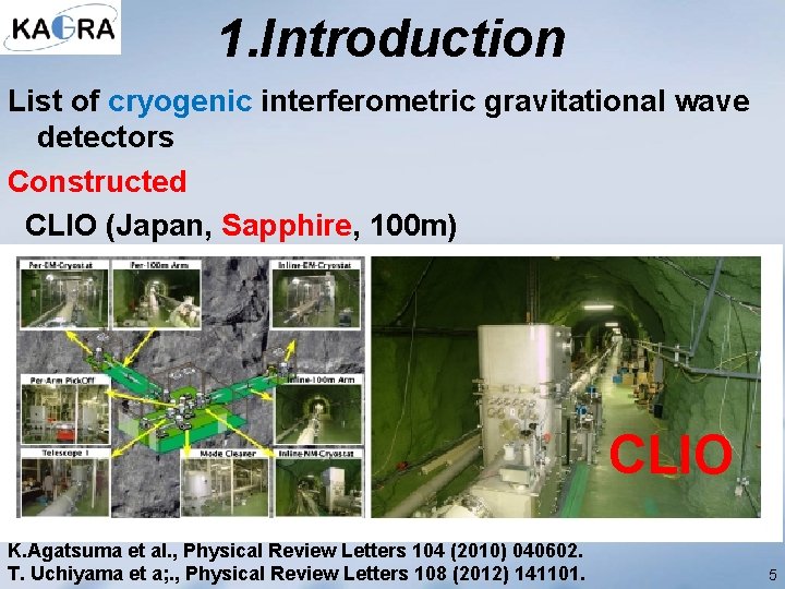 1. Introduction List of cryogenic interferometric gravitational wave detectors Constructed CLIO (Japan, Sapphire, 100