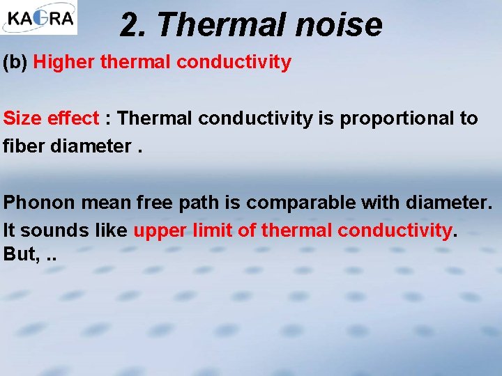 2. Thermal noise (b) Higher thermal conductivity Size effect : Thermal conductivity is proportional