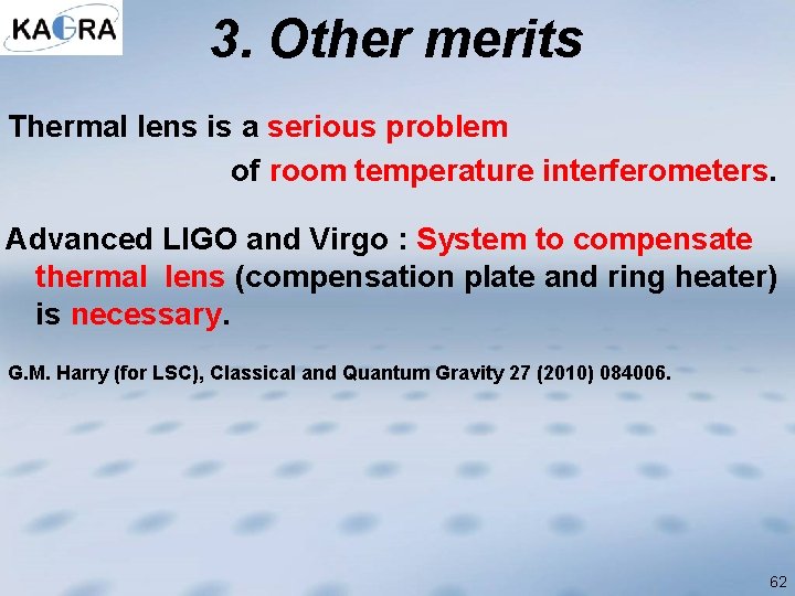 3. Other merits Thermal lens is a serious problem of room temperature interferometers. Advanced