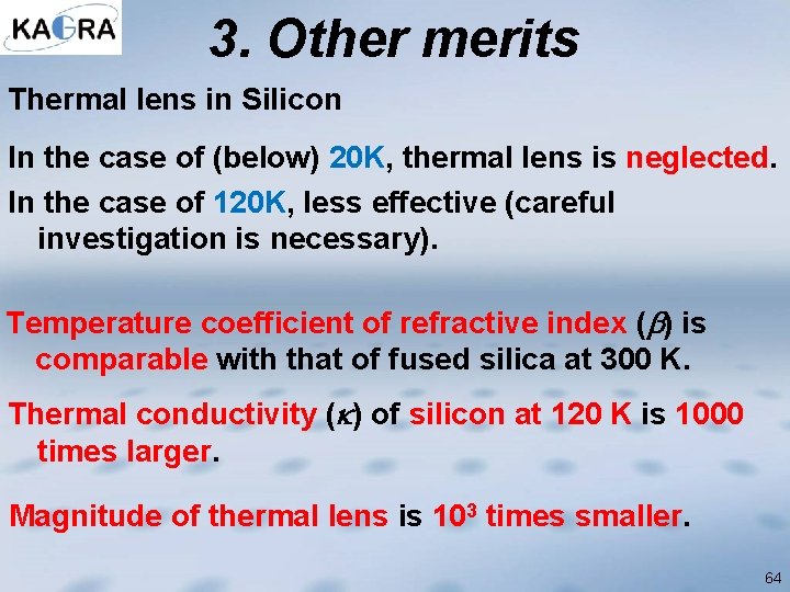 3. Other merits Thermal lens in Silicon In the case of (below) 20 K,