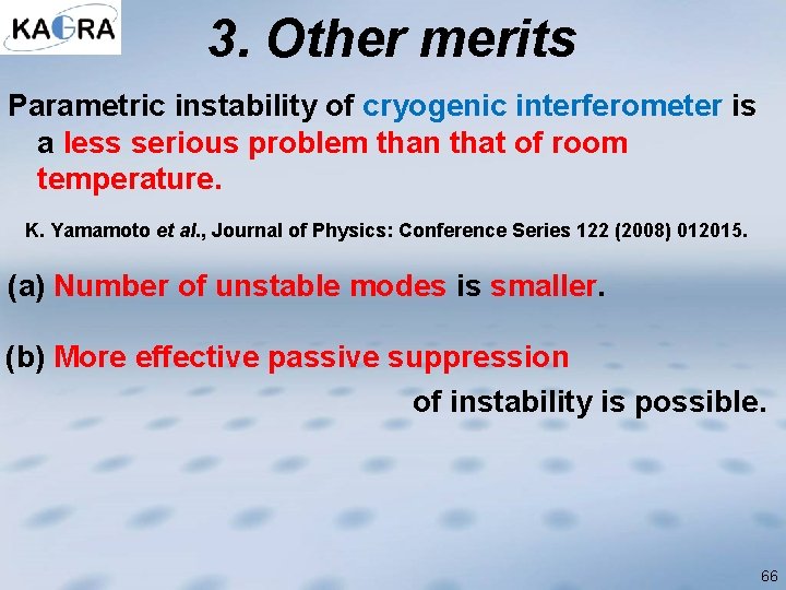 3. Other merits Parametric instability of cryogenic interferometer is a less serious problem than