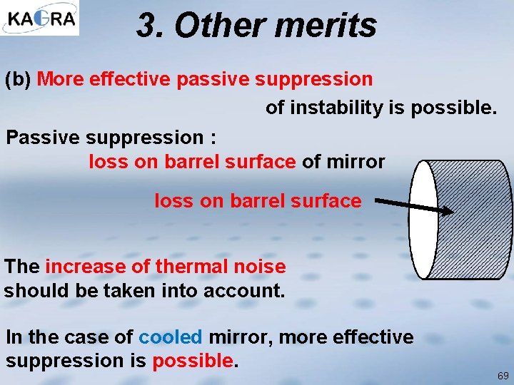 3. Other merits (b) More effective passive suppression of instability is possible. Passive suppression