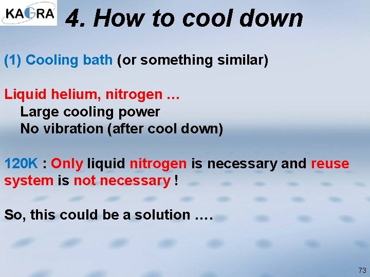 4. How to cool down (1) Cooling bath (or something similar) Liquid helium, nitrogen