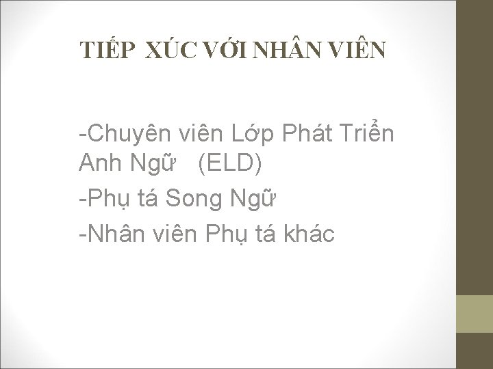 TIẾP XÚC VỚI NH N VIÊN -Chuyên viên Lớp Phát Triển Anh Ngữ (ELD)