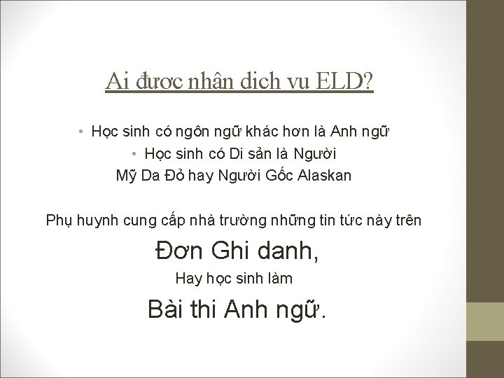Ai được nhận dịch vụ ELD? • Học sinh có ngôn ngữ khác hơn
