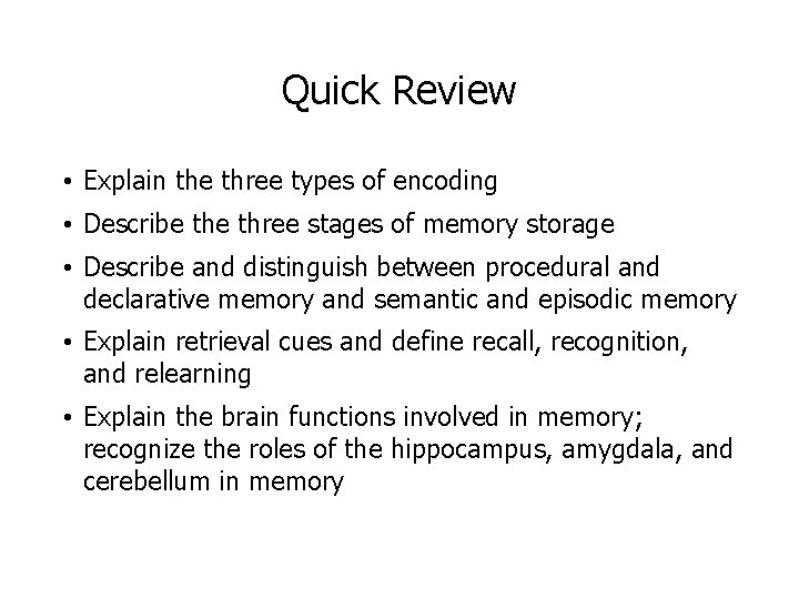 Quick Review • Explain the three types of encoding • Describe three stages of