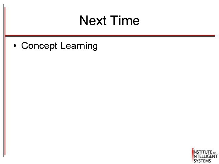 Next Time • Concept Learning 
