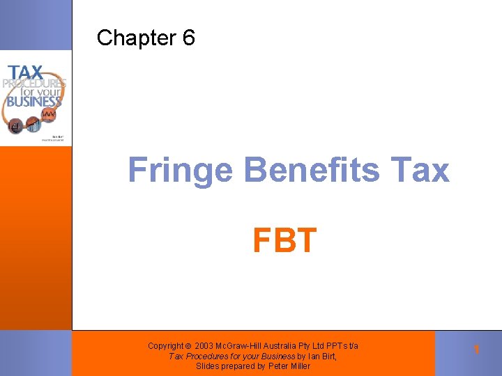 Chapter 6 Fringe Benefits Tax FBT Copyright 2003 Mc. Graw-Hill Australia Pty Ltd PPTs