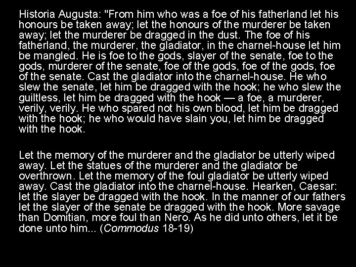 Historia Augusta: "From him who was a foe of his fatherland let his honours