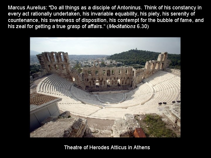 Marcus Aurelius: "Do all things as a disciple of Antoninus. Think of his constancy