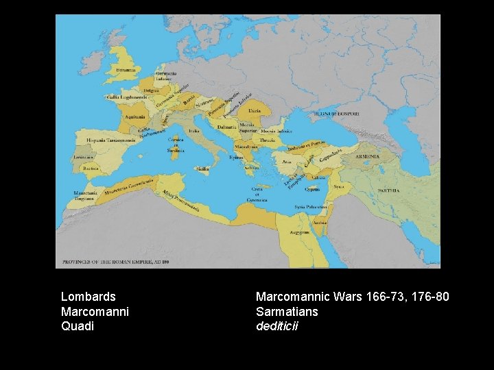 Lombards Marcomanni Quadi Marcomannic Wars 166 -73, 176 -80 Sarmatians dediticii 