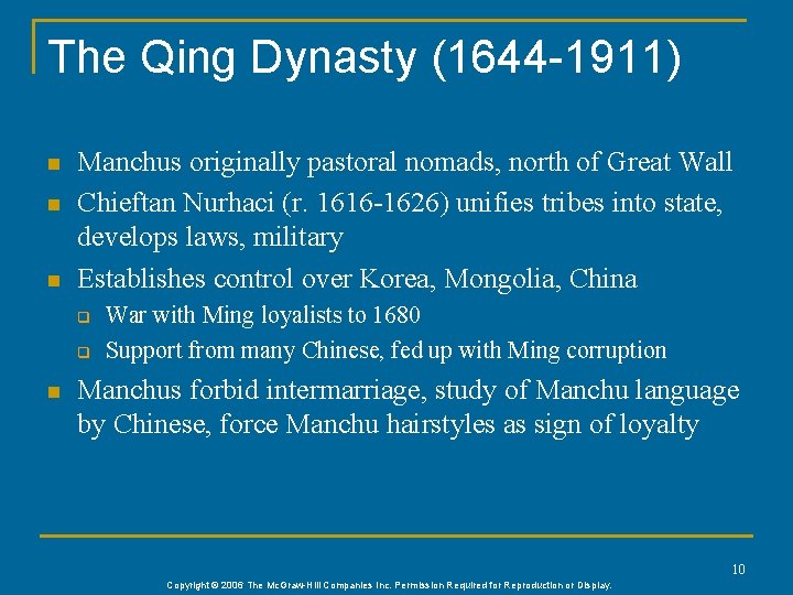 The Qing Dynasty (1644 -1911) n n n Manchus originally pastoral nomads, north of
