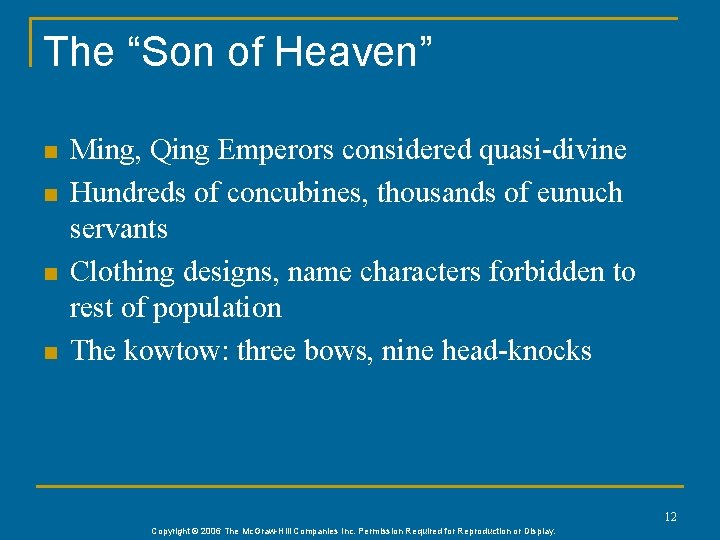The “Son of Heaven” n n Ming, Qing Emperors considered quasi-divine Hundreds of concubines,