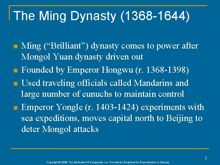 The Ming Dynasty (1368 -1644) n n Ming (“Brilliant”) dynasty comes to power after