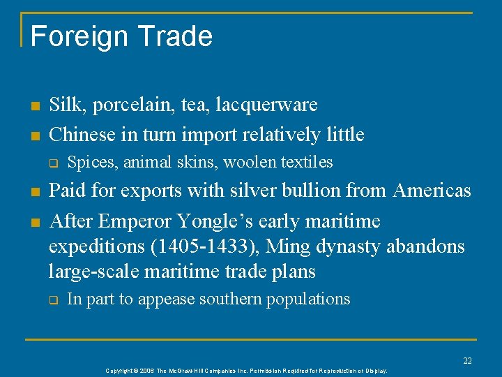 Foreign Trade n n Silk, porcelain, tea, lacquerware Chinese in turn import relatively little