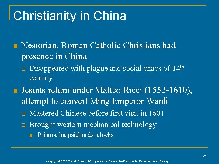 Christianity in China n Nestorian, Roman Catholic Christians had presence in China q n
