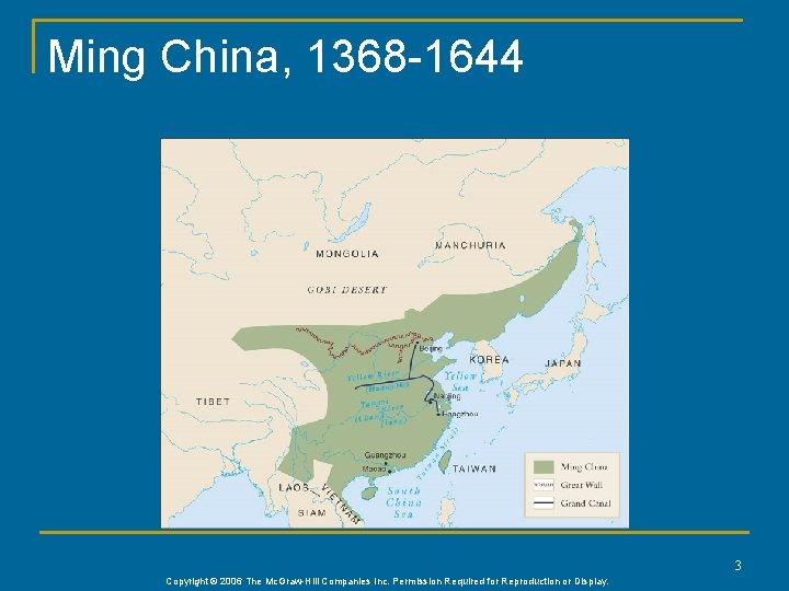 Ming China, 1368 -1644 3 Copyright © 2006 The Mc. Graw-Hill Companies Inc. Permission