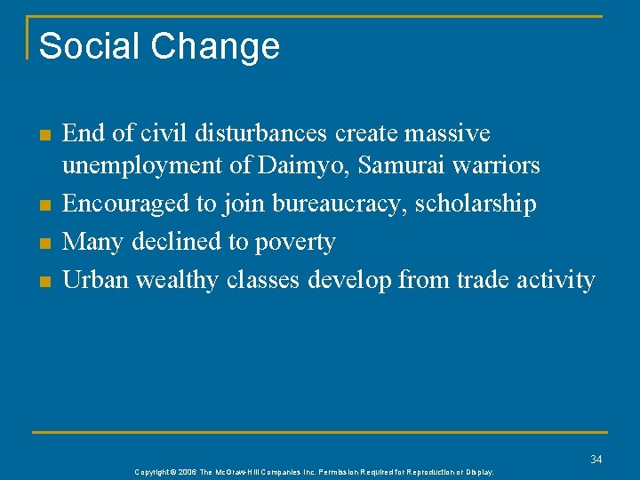Social Change n n End of civil disturbances create massive unemployment of Daimyo, Samurai