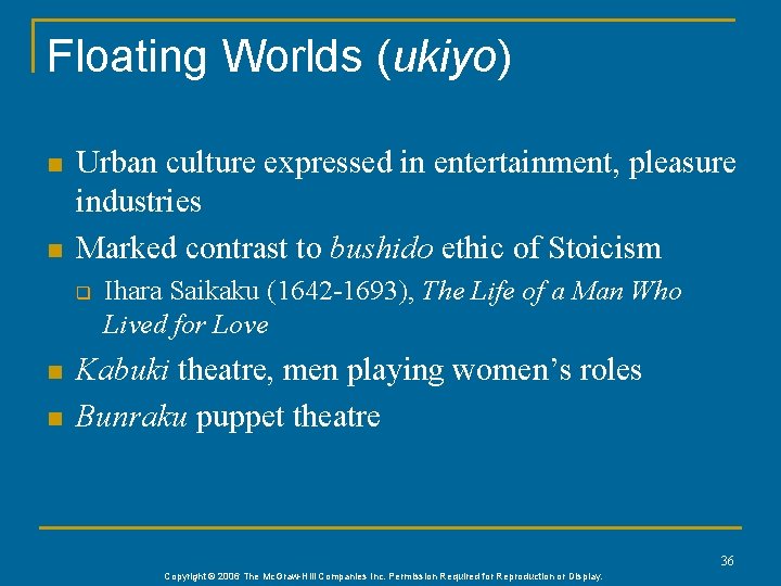 Floating Worlds (ukiyo) n n Urban culture expressed in entertainment, pleasure industries Marked contrast