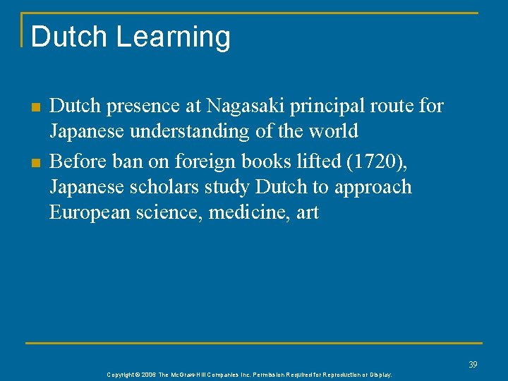 Dutch Learning n n Dutch presence at Nagasaki principal route for Japanese understanding of